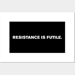 Resistance is futile Posters and Art